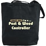 Canvas Tote Bag Black " Trust Me, I Am Pest And Weed Controller " Occupations