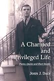 A Charmed and Privileged Life: Poems, Quotes and Short Stories