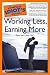 The Complete Idiot's Guide to Working Less, Earning More (Complete Idiot's Guide to)
