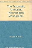 The traumatic amnesias