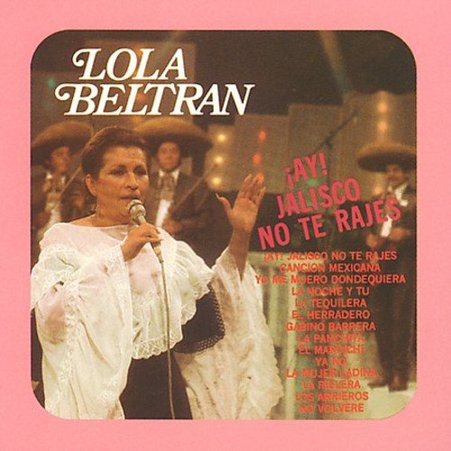 Lola Beltran - Ay Jalisco No Te Rajes - Zortam Music