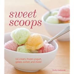 Sweet Scoops: Ice Cream, Gelato, Frozen Yogurt, Sorbet and More!