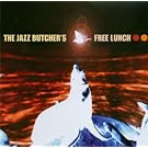 Jazz Butcher's Free Lunch: the Best of the Creation Years