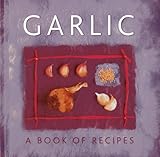 Garlic : a book of recipes
