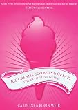 Ice Creams, Sorbets and Gelati: The Definitive Guide