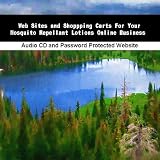 Web Sites and Shoppping Carts For Your Mosquito Repellant Lotions Online Business