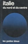 Italie du Nord et du Centre (Les Guid...