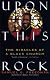 Upon This Rock : The Miracles of a Black Church