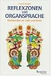 Reflexzonen und Organsprache: Heilwerden an Leib und Seele
