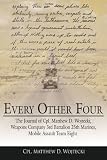 Every Other Four: The Journal of Cpl. Matthew D. Wojtecki, Weapons Company 3rd Battalion 25th Marines, Mobile Assault Team Eight