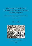 Whetstones from Roman Silchester (Calleva Atrebatum), North Hampshire : character, manufacture, provenance and use : 'putting an edge on it'