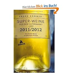 Super-Weine aus dem Supermarkt 2011/2012: Die besten Weine zu g�nstigen Preisen