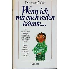 Wenn ich mit euch reden k�nnte ... Ein autistischer Junge beschreibt sein Leben