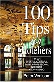 100 Tips for Hoteliers: What Every Successful Hotel Professional Needs to Know and Do