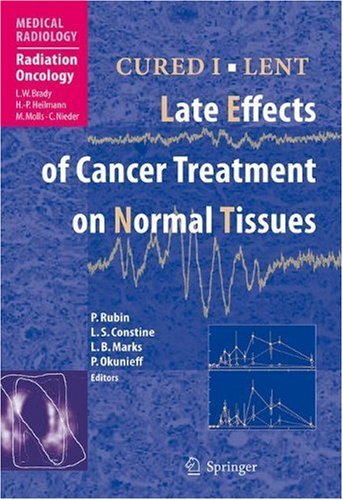 CURED I - LENT Late Effects of Cancer Treatment on Normal Tissues (Medical Radiology)