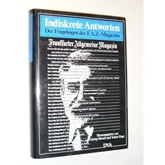 Hensel, Georg [Hrsg.]: Indiskrete Antworten. Der Fragebogen d. F.A.Z.-Magazins. Deutsche Verlags-Anstalt, 1985. 25 cm. 332 S. Leinen. Schutzumschl. (guter Zustand). (ISBN 3-421-06250-1)