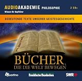 B&uuml;cher, die die Welt bewegen - Bedeutende Texte der Geistesgeschichte - 