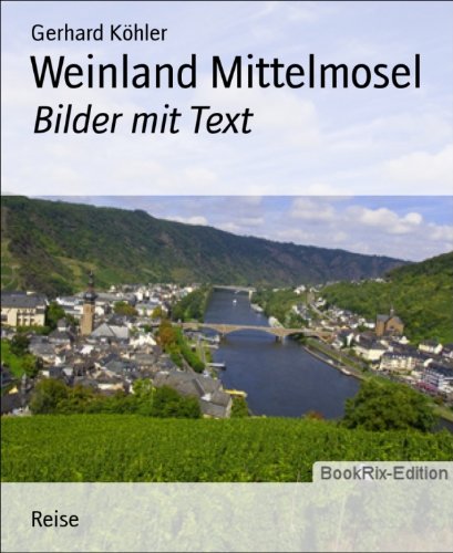 Weinland Mittelmosel: Bilder mit Text (German Edition)