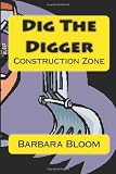 Dig The Digger: Construction Zone