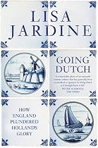 Going Dutch: How England Plundered Holland's Glory
