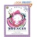 The Book of Bounces: Wonderful Songs and Rhymes Passed Down from Generation to Generation for Infants & Toddlers (First Steps in Music series)