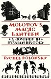 Molotovs Magic Lantern: A Journey in Russian History