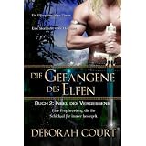 Die Gefangene des Elfen 2: Insel des Vergessens (Elven Warrior Series)von "Deborah Court"