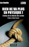 Rien ne va plus en physique ! : L\'échec de la théorie des cordes