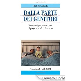 Dalla parte dei genitori. Strumenti per vivere bene il proprio ruolo educativo (Le comete)