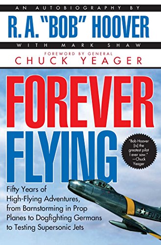 forever flying fifty years of high flying adventures from barnstorming in prop planes to dogfighting germans