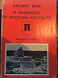 Ancient Man: A Handbook of Puzzling Artifacts