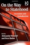 On the way to statehood : secession and globalisation
