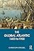 The Global Atlantic: 1400 to 1900