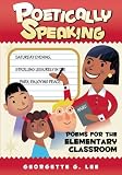 Poetically Speaking: Poems for the Elementary Classroom