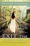 Exit the Wilderness: Enter God's Promises