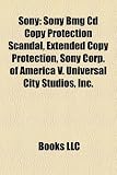 Sony Sony: Sony Bmg CD Copy Protection Scandal, Extended Copy Protectiosony Bmg CD Copy Protection Scandal, Extended Copy Protect