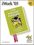 iWork '05: The Missing Manual: The Missing Manual
