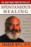 Spontaneous Healing : How To Discover & Enhance Your Body's Natural Ability To Maintain & Heal Itself (#1 New York Times Bestseller)