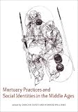 Mortuary practices and social identities in the Middle Ages : essays in burial archaeology in honour of Heinrich Härke