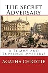 The Secret Adversary: A Tommy and Tuppence Mystery!