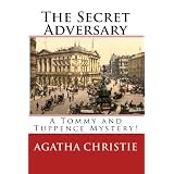 The Secret Adversary: A Tommy and Tuppence Mystery! ~ Agatha Christie