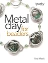 Metal Clay for Beaders