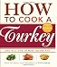 How to Cook a Turkey: And All the Other Trimmings