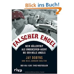 Falscher Engel: Mein H�llentrip als Undercover-Agent bei den Hells Angels