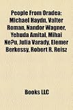 People from Oradea: Michael Haydn, Valter Roman, Nndor Wagner, Yehuda Amital, Mihai Ne?u, Julia Varady, Elemr Berkessy, Robert R. Reisz