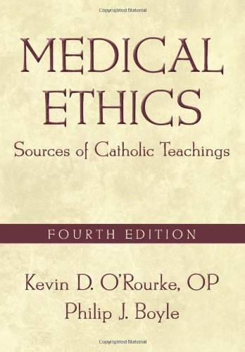 Medical Ethics, Fourth Edition: Medical Ethics: Sources of Catholic Teachings