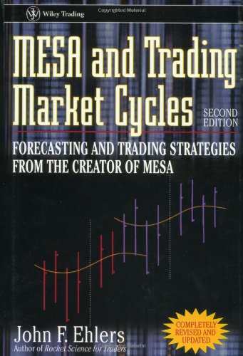 MESA and Trading Market Cycles: Forecasting and Trading Strategies from the Creator of MESA - 2nd Edition