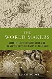 The world makers : scientists of the Restoration and the search for the origins of the earth