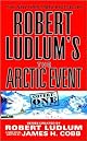 Robert Ludlum's (TM) The Arctic Event (Covert-One)