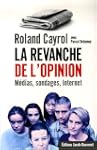 La revanche de l'opinion : M�dias, so...